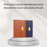 Pyramid 3 fold notebook with Magnetic flap and metal plate