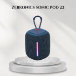 ZEBRONICS SONIC POD 22
