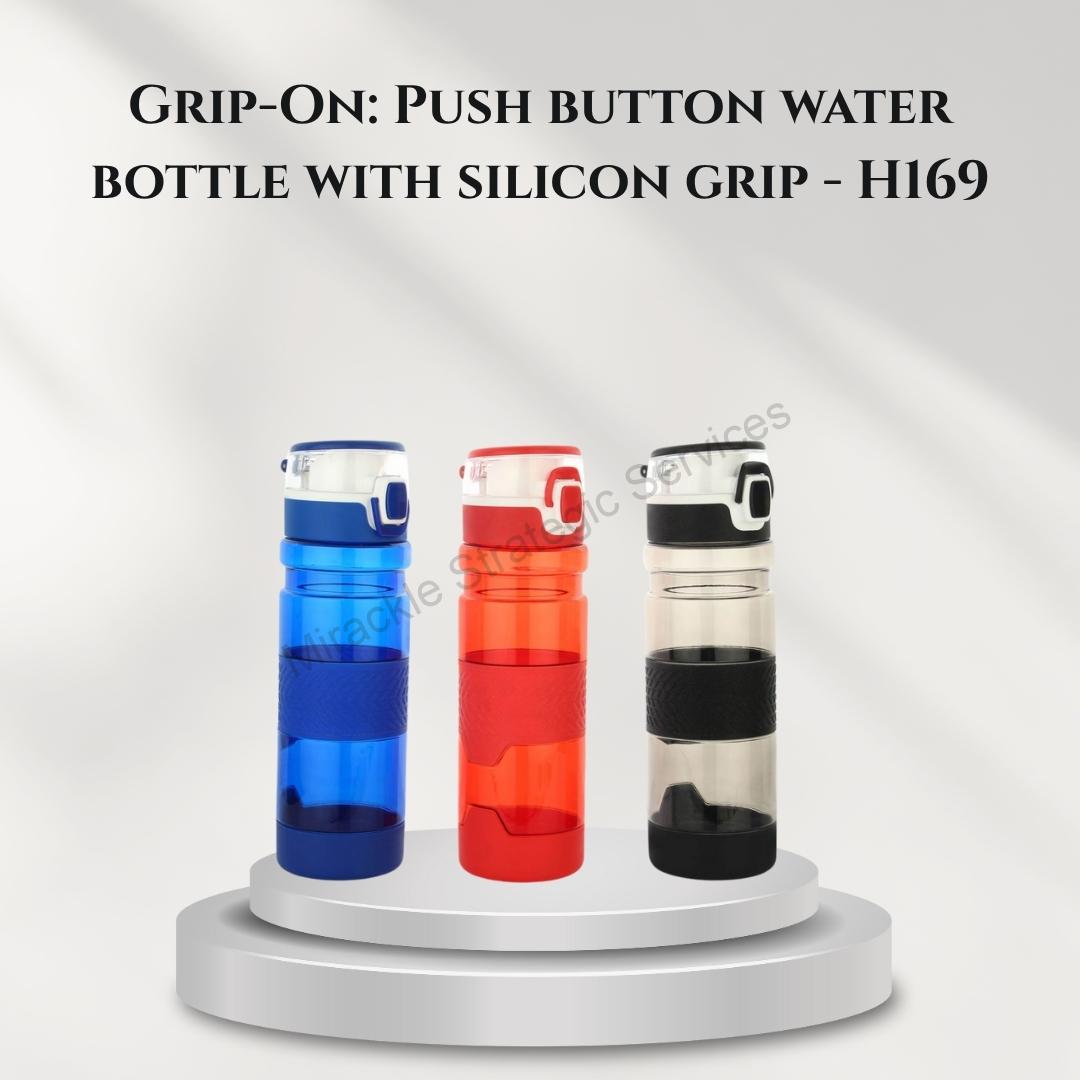 Grip-On: Push button water bottle with silicon grip - H169