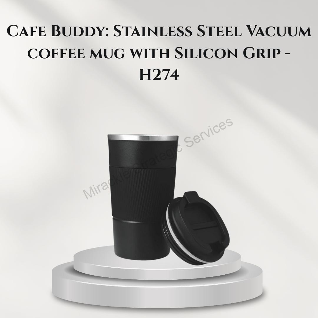 Cafe Buddy: Stainless Steel Vacuum coffee mug with Silicon Grip - H274