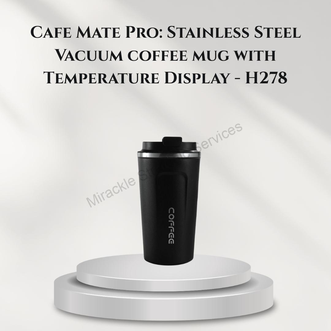 Cafe Mate Pro: Stainless Steel Vacuum coffee mug with Temperature Display - H278
