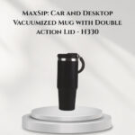 MaxSip: Car and Desktop Vacuumized Mug with Double action Lid - H330